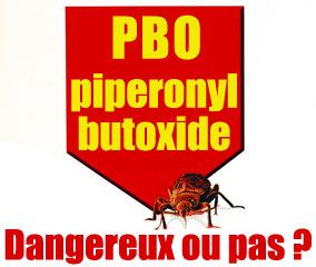 PBO (Piperonyl Butoxide), dangereux ou pas dangereux ?